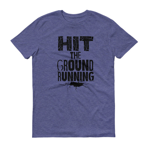 Hit The Ground Running - Premium Gym T shirt