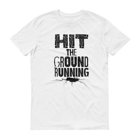 Hit The Ground Running - Premium Gym T shirt Hit The Ground Running - Premium Gym T shirt